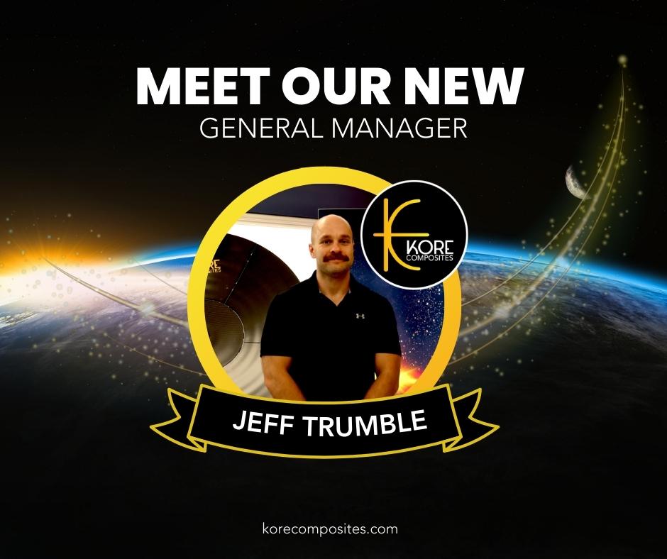 Jeff Trumble Announced General Manager of Kore Composites. "Meet our new general Manager. Graphic with an image of Jeff Trumble.